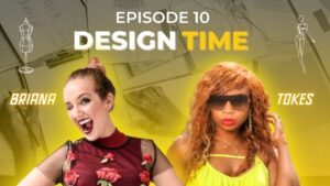 Two women are featured in the promotional image for "Design Time" Episode 10. The background includes sketches and mannequins, with text "Briana" and "Tokes" near each woman.