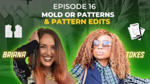 Banner for Episode 16 of a fashion series titled "Mold or Patterns & Pattern Edits," featuring two women named Briana and Stokes with sewing patterns in the background.