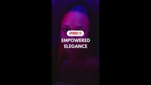 Text on image: "Episode 13 - Empowered Elegance" with a purple and pink background.